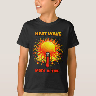 Heat wave mode active climate awareness T-Shirt