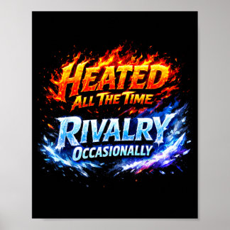 Heated All Some Time Rivalry Illustration Poster