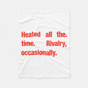 Heated All The time Rivalry Occasionally Fleece Blanket