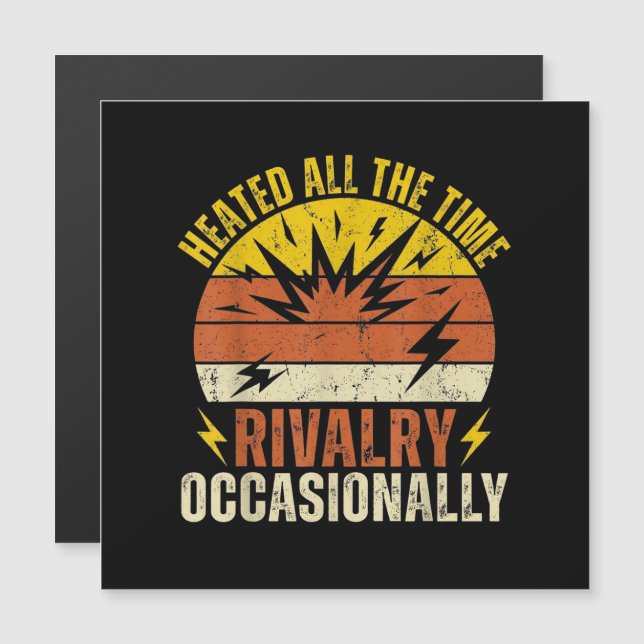 Heated All The Time Rivalry Occasionally Funny  (Front/Back)