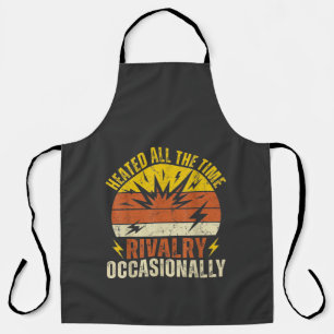 Heated All The Time Rivalry Occasionally Funny Apron