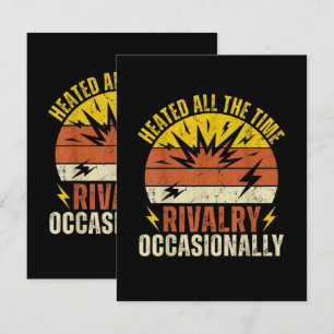 Heated All The Time Rivalry Occasionally Funny  Card