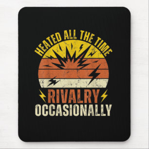 Heated All The Time Rivalry Occasionally Funny Mouse Mat