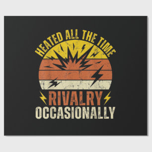 Heated All The Time Rivalry Occasionally Funny Wrapping Paper