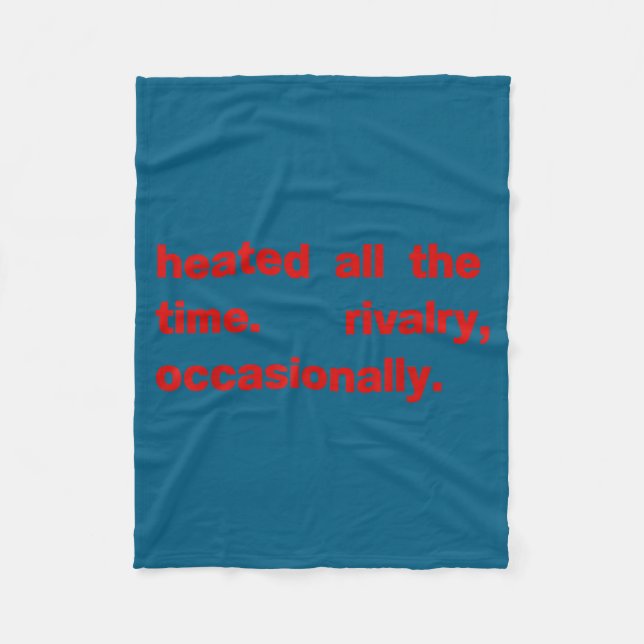 Heated all the time rivalry occasionally Heated al Fleece Blanket (Front)
