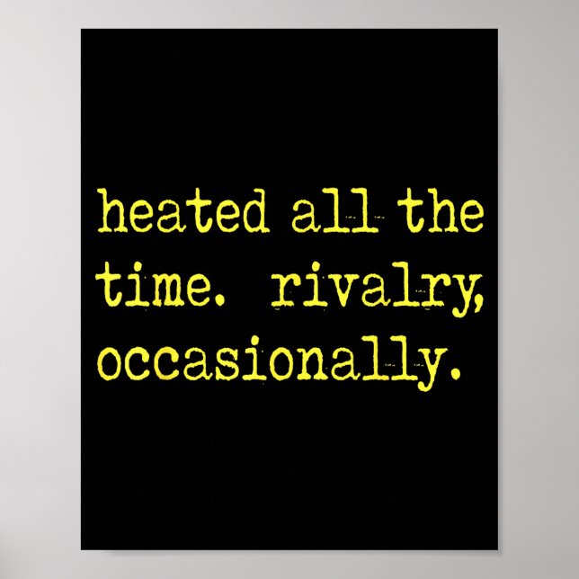 Heated all the time rivalry occasionally Heated al Poster (Front)