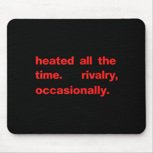 Heated all the time rivalry occasionally text Heat Mouse Mat