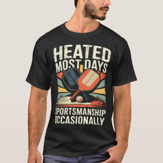 Heated Most Days Sportsmanship Occasionally T-Shirt
