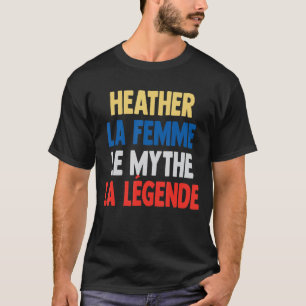 Heather La Femme The Myth The Legend for Heather T-Shirt