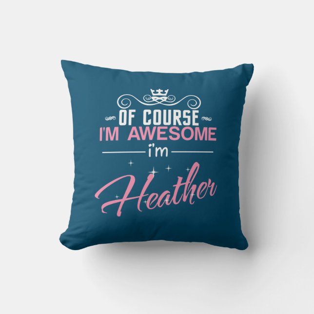 Heather Of Course I'm Awesome I'm Heather name Cushion (Front)