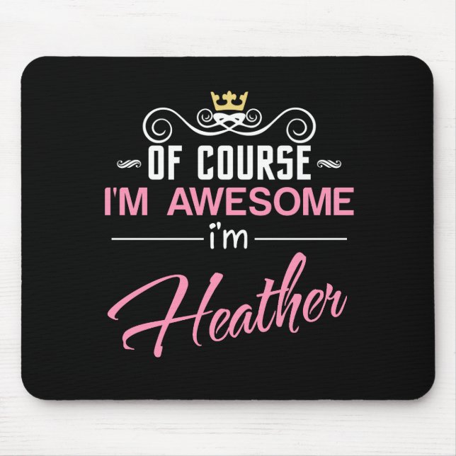 Heather Of Course I'm Awesome I'm Heather name Mouse Mat (Front)