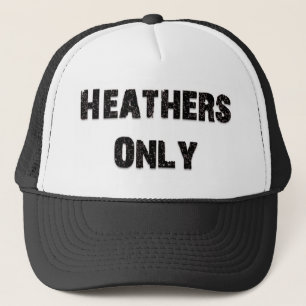 Heathers Only Trucker Hat