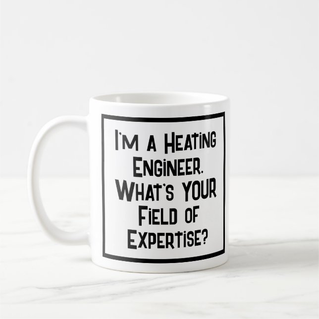 Heating Engineer. What's YOUR Field of Expertise? Coffee Mug (Left)