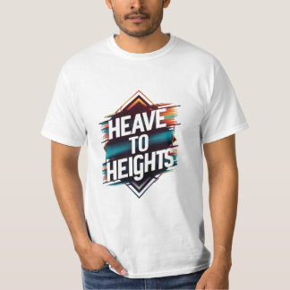 "Heave to Heights." T-Shirt