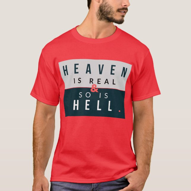 Heaven and Hell is Real T-Shirt (Front)