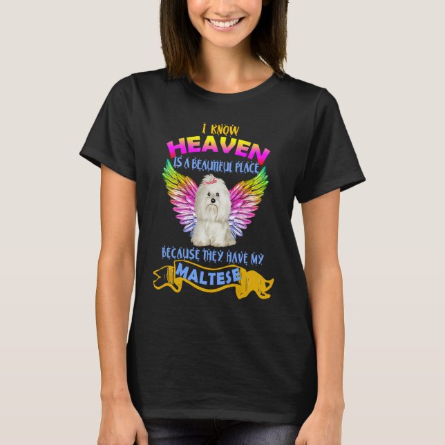 Heaven Beautiful Because They Have My Maltese Dog T-Shirt (Front)