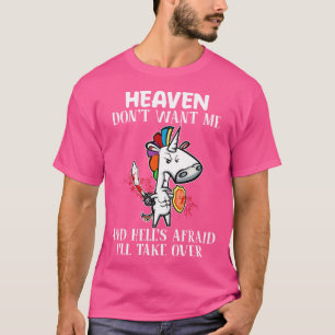Heaven Do Not Want Me And Hell Unicorn Funny Unico T-Shirt