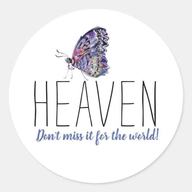 Heaven Don't Miss It for the World Butterfly Classic Round Sticker (Front)