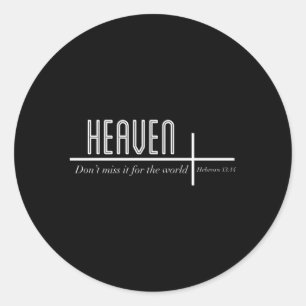Heaven Don'T Miss It For The World Christian John Classic Round Sticker