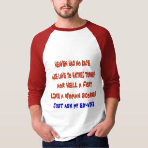 "Heaven has no rage like love to hatred turned ", T-Shirt