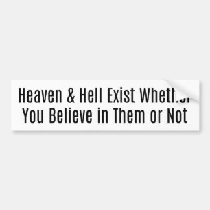 Heaven & Hell Exist Bumper Sticker