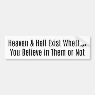 Heaven & Hell Exist Bumper Sticker