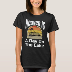 Heaven Is A Day On The Lake Pontoon Boat Boating T-Shirt