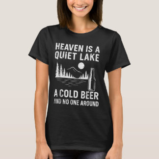 Heaven Is A Quiet Lake Funny Beer Fishing T-Shirt