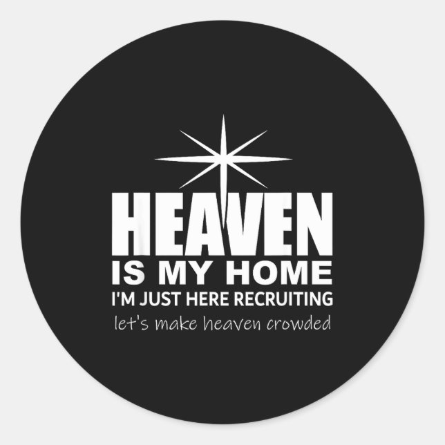 Heaven Is My Home Christian Make Heaven Crowded Je Classic Round Sticker (Front)