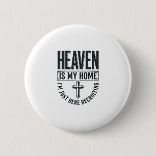 Heaven Is My Home Christian Recruiting Shirt Desig 6 Cm Round Badge
