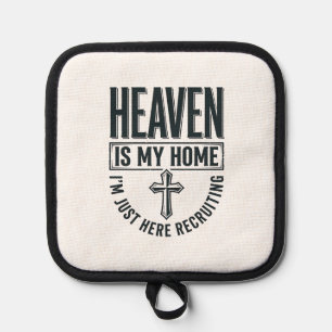 Heaven Is My Home Christian Recruiting Shirt Desig Pot Holder