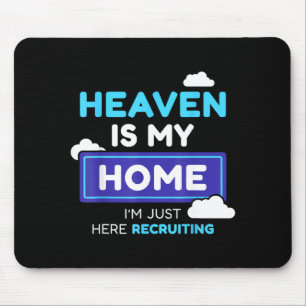 Heaven Is My Home I’m Just Here Recruiting Gift  Mouse Mat