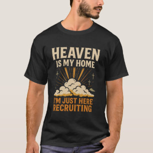 Heaven is My Home I'm Just Here Recruiting Christi T-Shirt
