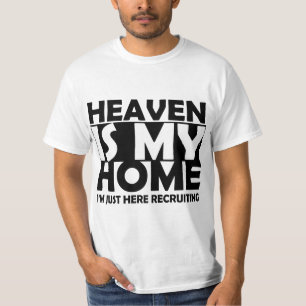 Heaven Is My Home I'm Just Here Reruiting Jesus Br T-Shirt