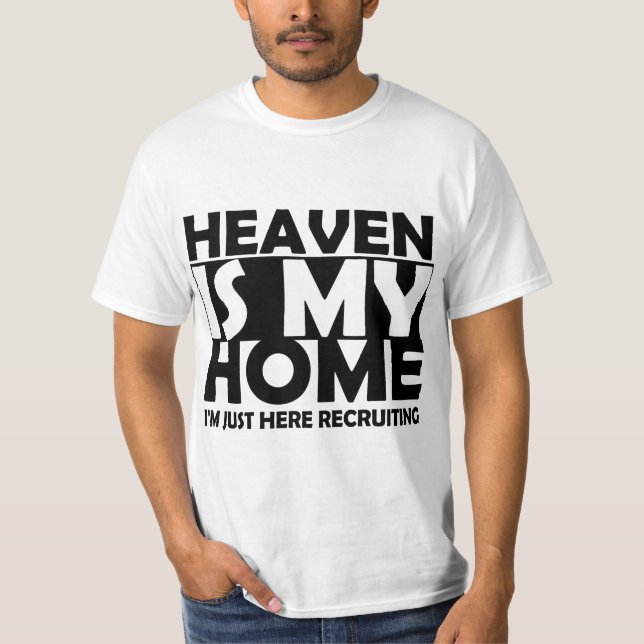 Heaven Is My Home I'm Just Here Reruiting Jesus Br T-Shirt (Front)