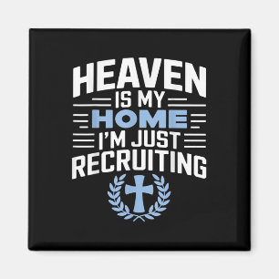 Heaven Is My Home Im Just Recruiting Christian Rel Magnet