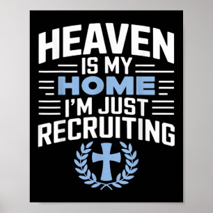 Heaven Is My Home Im Just Recruiting Christian Rel Poster