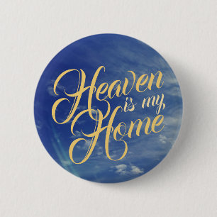 Heaven is my Home with Sky 6 Cm Round Badge