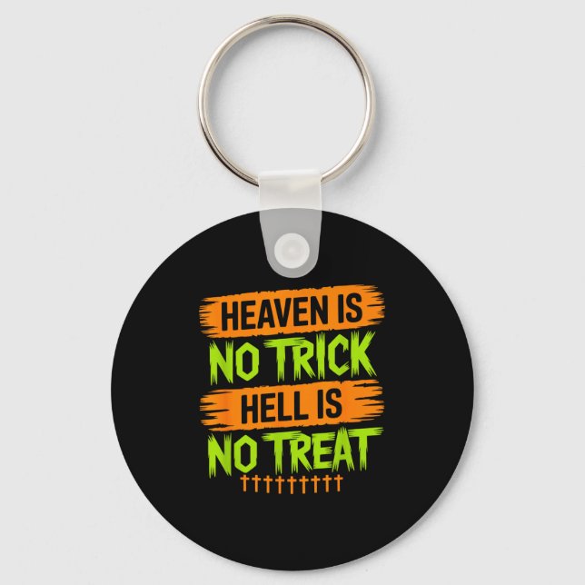Heaven Is No Trick Hell Is No Treat - Christian Ha Key Ring (Front)