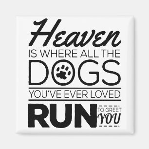 Heaven Is Where All The Dogs You've Ever Loved Run Magnet