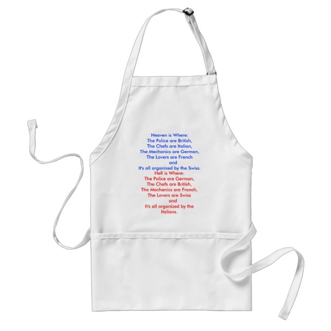 Heaven is Where:The Police are British,The Chef... Standard Apron (Front)