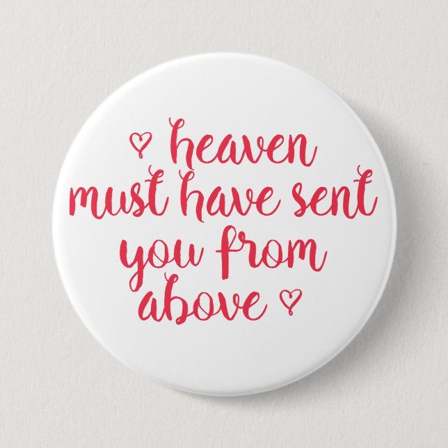 Heaven must have sent you - Romantic quote Button (Front)