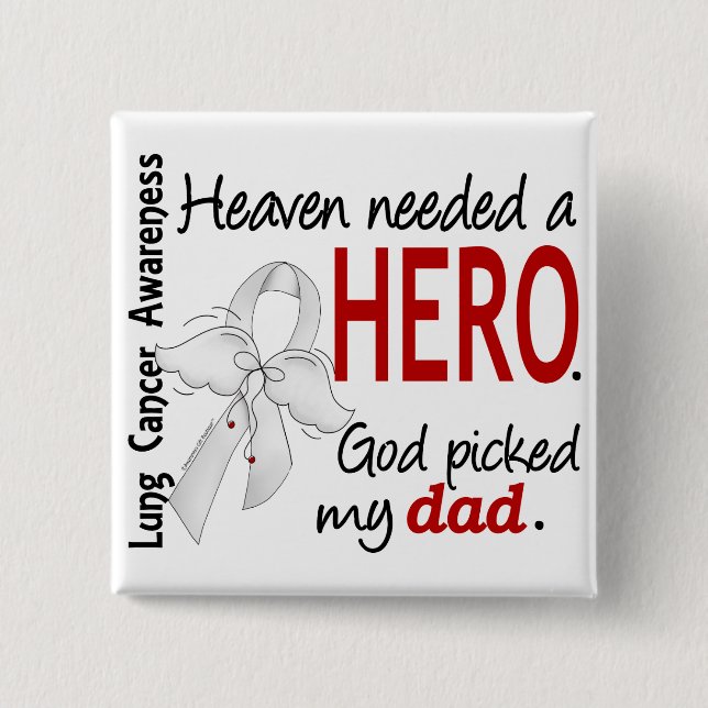 Heaven Needed a Hero Dad Lung Cancer 15 Cm Square Badge (Front)