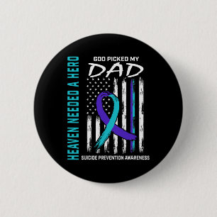 Heaven Needed A Hero God Picked Dad Suicide Awaren 6 Cm Round Badge
