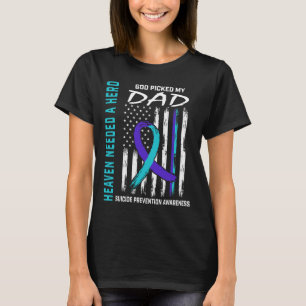 Heaven Needed A Hero God Picked Dad Suicide Awaren T-Shirt