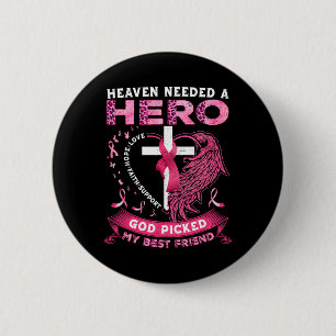 Heaven Needed A Hero God Picked My Best Friend Bre 6 Cm Round Badge