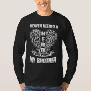 Heaven Needed A Hero God Picked My Brother Rip Bro T-Shirt