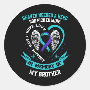 Heaven Needed A Hero God Picked My Brother Suicide Classic Round Sticker