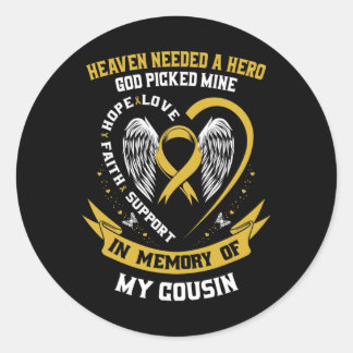 Heaven Needed A Hero God Picked My Cousin Childhoo Classic Round Sticker
