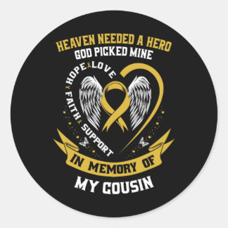 Heaven Needed a Hero God Picked My Cousin Childhoo Classic Round Sticker